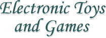 Electronic Toys and Games
